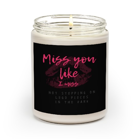 Miss you like I miss Scented Candles