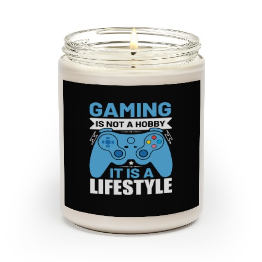 Gaming is not a hobby it is a lifestyle Scented Candles