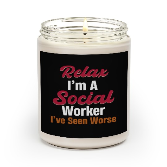 Relax I'm A Social Worker I've Seen Worse Psych Scented Candles