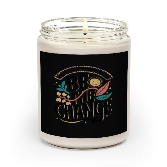 Be the change Scented Candles