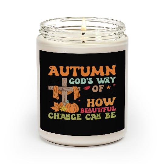 Autumn Is God s Way Of Showing Us How Beautiful Scented Candles