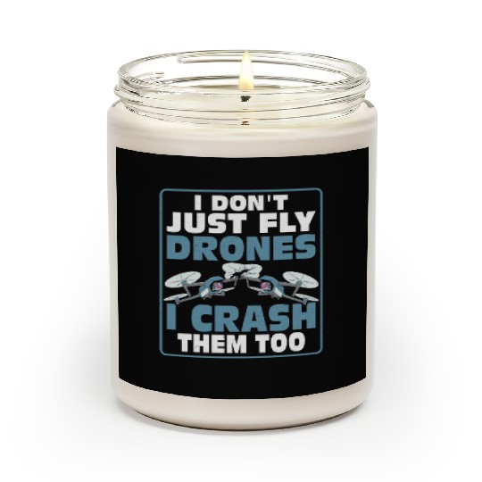 I Don't Just Fly Drones I Crash Them Too Pilot RC Scented Candles