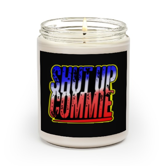 Shut Up Commie LIKE US ON FACEBOOK # Scented Candles