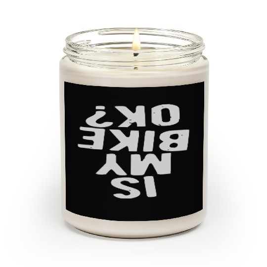 Is My Bike Ok? LIKE US ON FACEBOOK Scented Candles