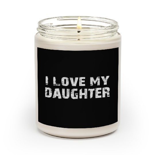 I Love My Daughter to Dad Funny Father's Day Daddy Scented Candles