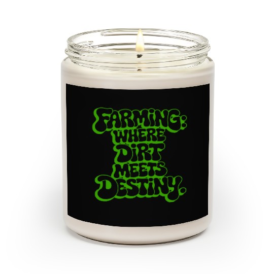 FARMING: WHERE DIRT MEETS DESTINY Scented Candles