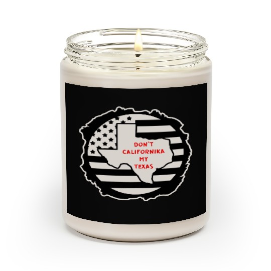 Don’t Californika My Texas LIKE US ON FACEBOOK # Scented Candles