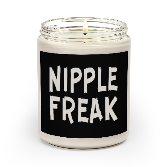 Nipple Freak LIKE US ON FACEBOOK # Scented Candles