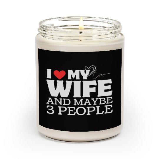 I Love My Wife And Maybe 3 People Scented Candles