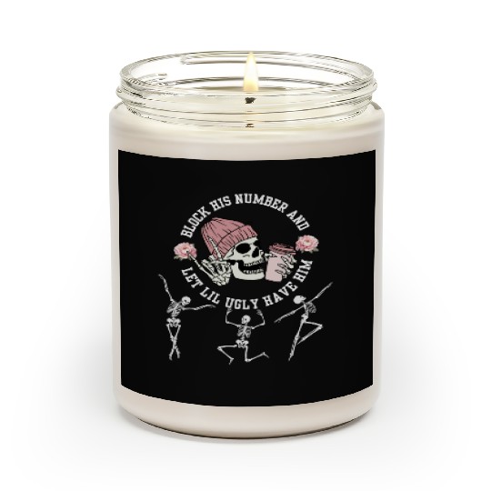 Block His Number and Let Lil Ugly Have Him breakup Scented Candles