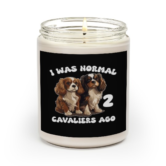 Cavalier King Charles Spaniel I Was Normal 2 Scented Candles