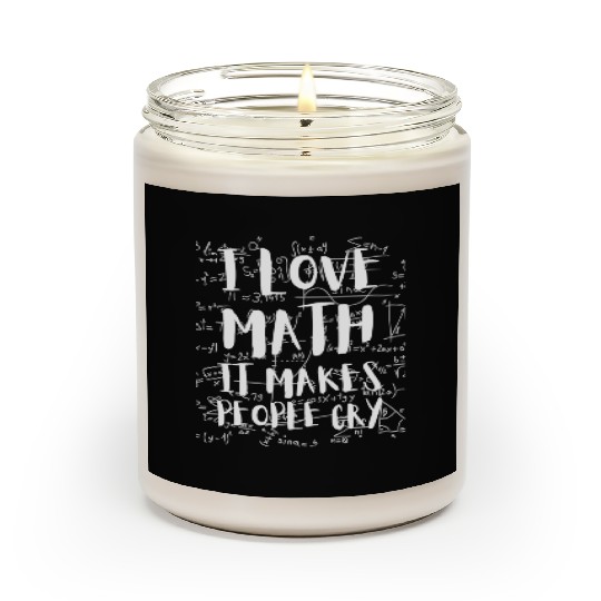 I Love Math It Makes People Cry Mathematics PI Day Scented Candles