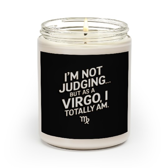 I'm Not Judging... Funny Virgo Quote Scented Candles