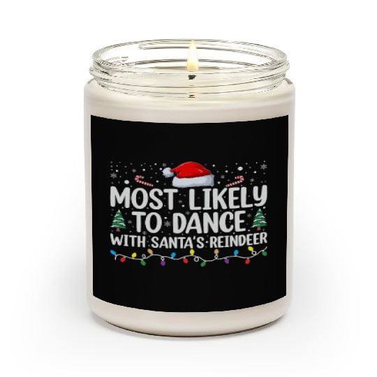 Most likely to dance with santa s reindeer Scented Candles