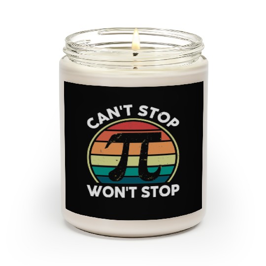 Math Pi Day Scented Candles Can't Stop Pi Won't Stop Funny