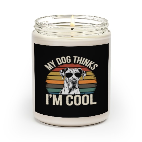 Great Dane My Dog Thinks Im Cool Scented Candles