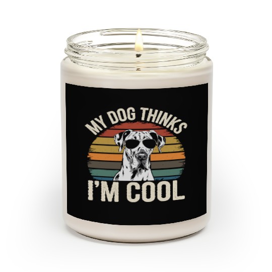 Great Dane My Dog Thinks Im Cool Scented Candles
