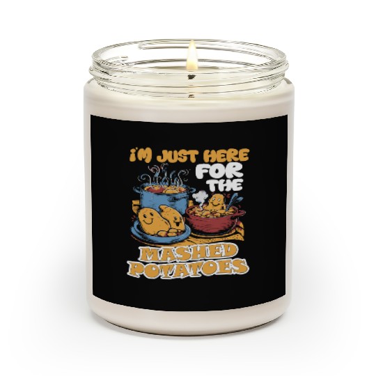 I'm Just Here For The Mashed Potatoes Thanksgiving Scented Candles