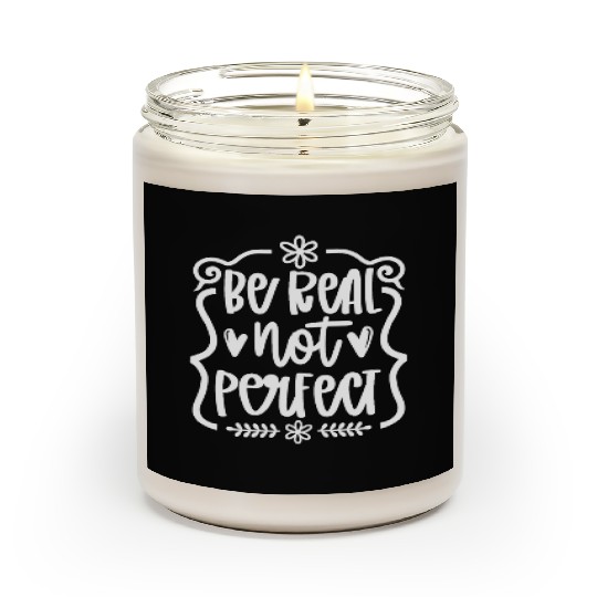 Be real Not Perfect Inspirational Self-Love Scented Candles