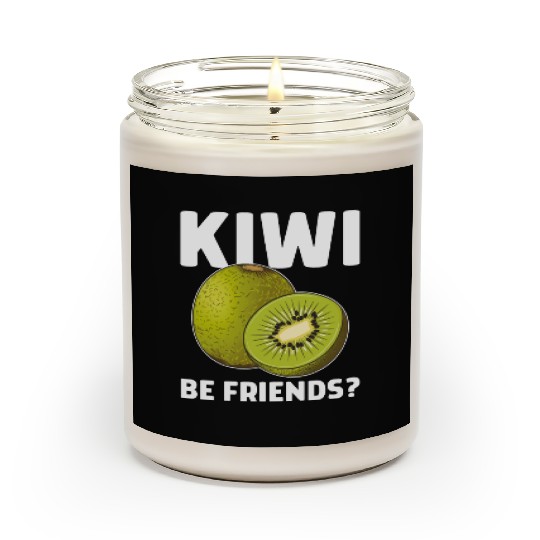 Funny Saying Fruit Pun Kiwi Be Friends Scented Candles