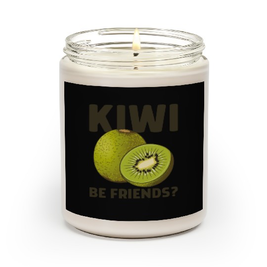 Funny Saying Fruit Pun Kiwi Be Friends Scented Candles