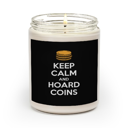 Keep Calm And Hoard Coins Design for Collectors Scented Candles