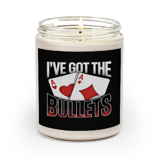 Texas Hold'em I've Got The Bullets Poker Apparel Scented Candles