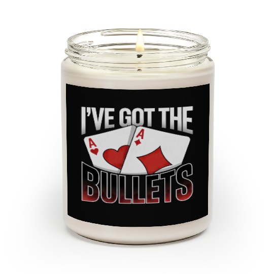 Texas Hold'em I've Got The Bullets Poker Apparel Scented Candles