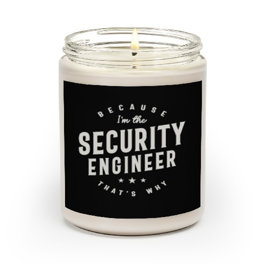 Because I’m the Security Engineer Scented Candles