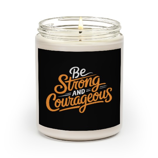 "Be Strong and Courageous" Motivational Typography Scented Candles