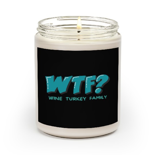 WTF Wine Turkey Family Funny Thanksgiving Scented Candles