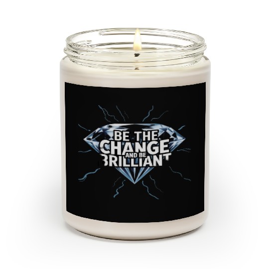 Be The Change and Be Brilliant Scented Candles