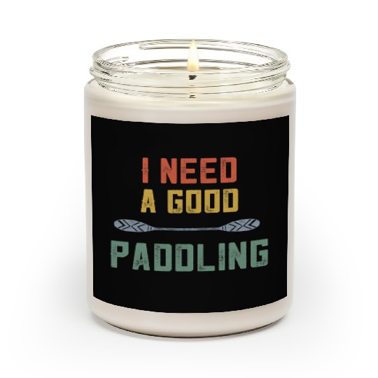 Retro Kayaking Kayak Lovers I Need A Good Paddling Scented Candles