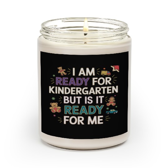 I'm Ready For Kindergarten But Is It Ready For Me9 Scented Candles