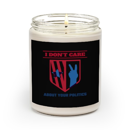 I DON'T CARE ABOUT YOUR POLITICS | ELECTION Scented Candles