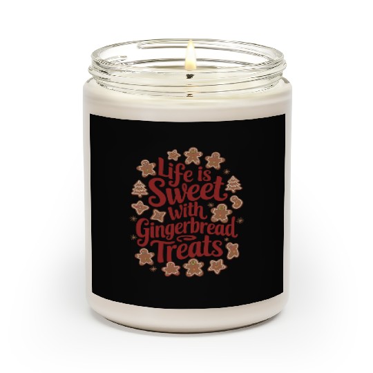 Life is sweat with Ginger Bread Scented Candles