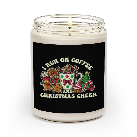 I Run on Coffee and Christmas Cheer Scented Candles