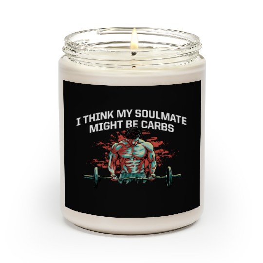 My Soulmate Might Be Carbs Funny Workout Humor Gym Scented Candles