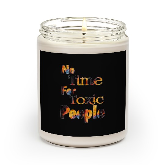 no time for toxic people Scented Candles