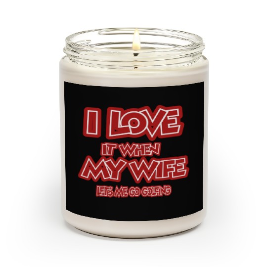 I love it when my wife lets me go golfing Scented Candles