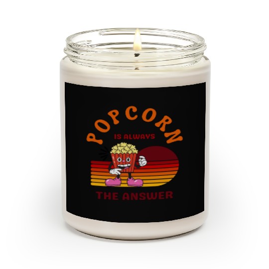 Popcorn Is Always the Answer – Funny Snack Lover Scented Candles