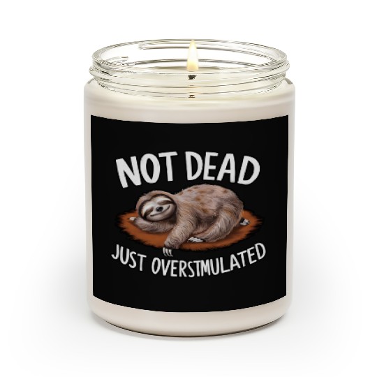 Funny sloth not dead just overstimulated Scented Candles