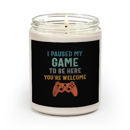 I Paused My Game to Be Here - Funny Gamer Scented Candles