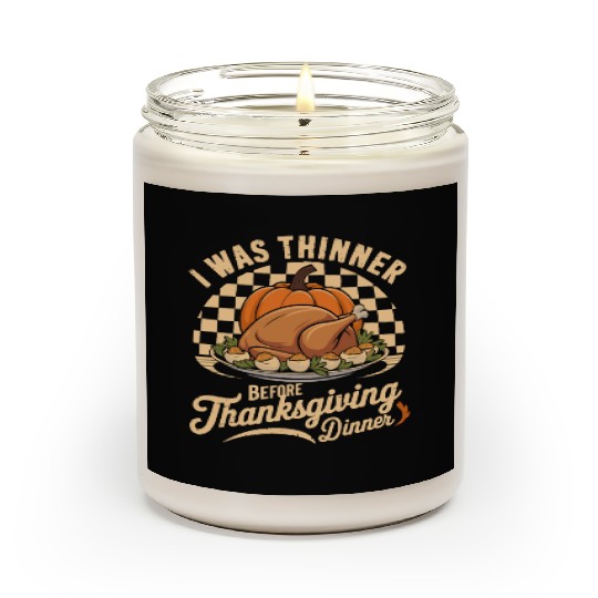 I Was Thinner Before Thanksgiving Dinner Scented Candles
