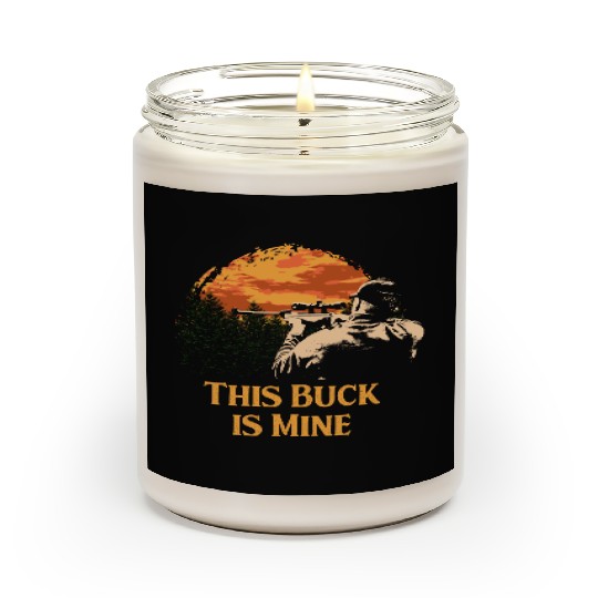This Buck is Mine Hunting Deer Hunter Elk Wild Ani Scented Candles