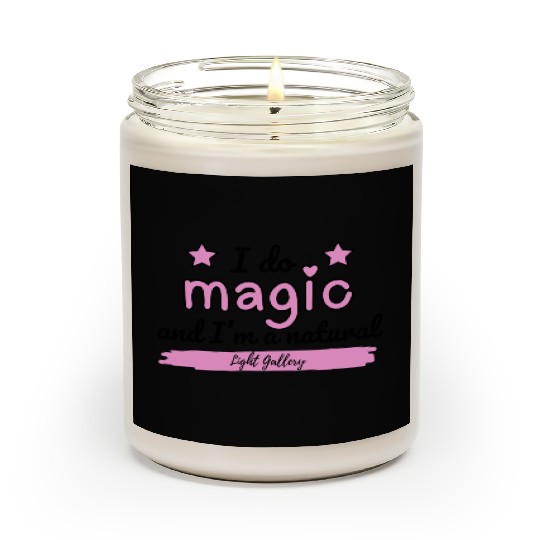 I do magic and I'm a natural Scented Candles