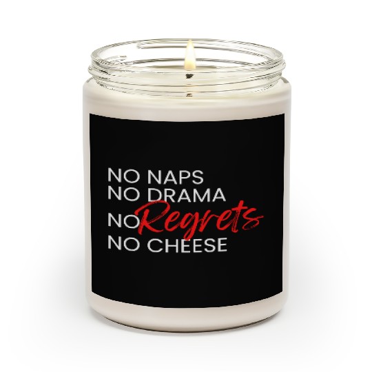 No Naps, No Drama, No Regrets, No Cheese. Scented Candles