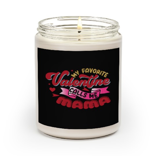 My Favorite Valentine Calls Me Mama Scented Candles