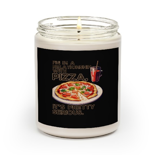 In Relationship With Pizza It's Serious Valentines Scented Candles