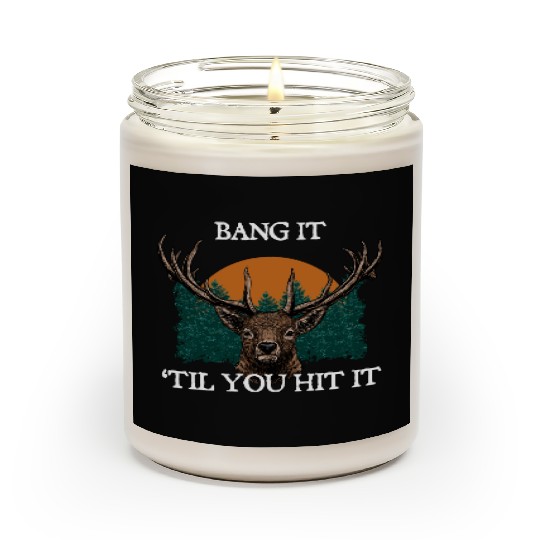 Bang It til You Hit It Deer Bowhunting Elk Scented Candles